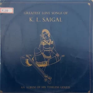 K. L. Saigal – Greatest Love Songs Of - Vol. 1 - 3AEX 5068