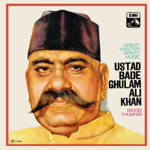 Bade Ghulam Ali Khan – Sings Thumris - EALP 1516 – (Condition 80-85%) – Cover Reprinted - Indian Classical Vocal LP Vinyl Record