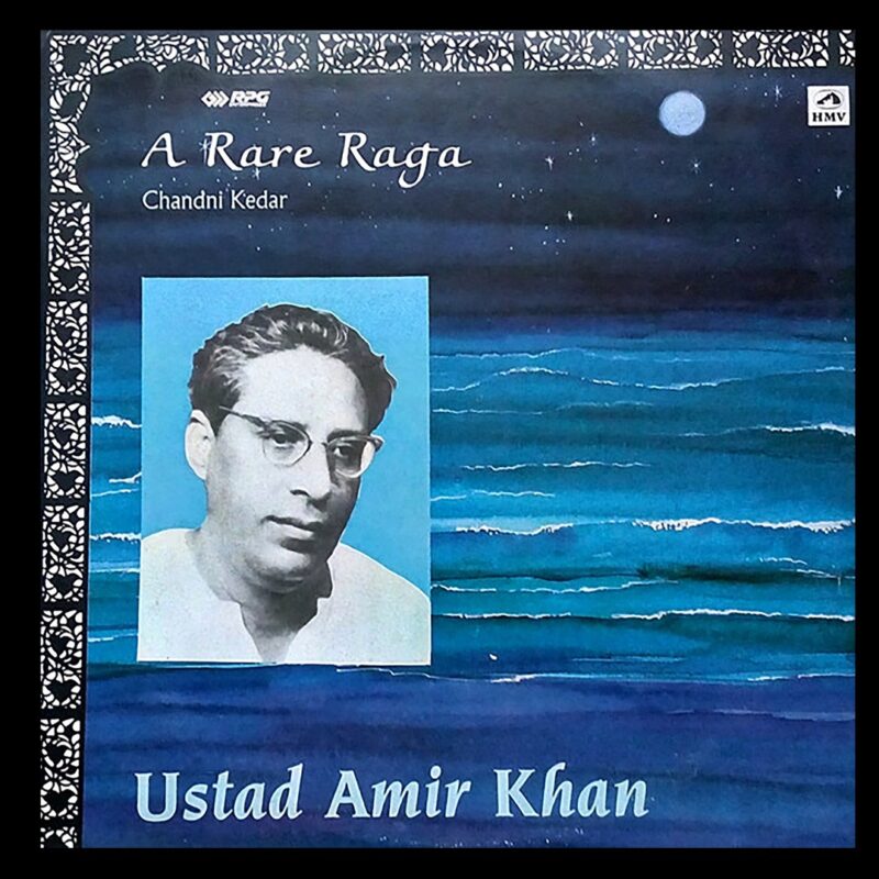 Ustad Amir Khan – A Rare Raga - Chandni Kedar - PMLP 3124 - Cover Reprinted - Indian Classical Vocal LP Vinyl Record