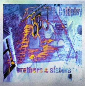 Coldplay - Brothers & Sisters - NING 584S - Coloured - New Release English 7" Inch EP Vinyl