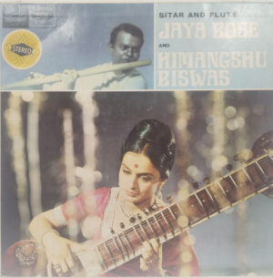 Jaya Bose And Himangshu Biswas – Sitar And Flute - ECSD 2372 – HMV Black Label - Indian Classical Instrumental LP Vinyl Record