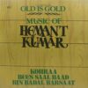 Hemant Kumar - Old Is Gold - Music Of - PMLP 1030 - CR - (90-95%) - Film Hits LP Vinyl Record